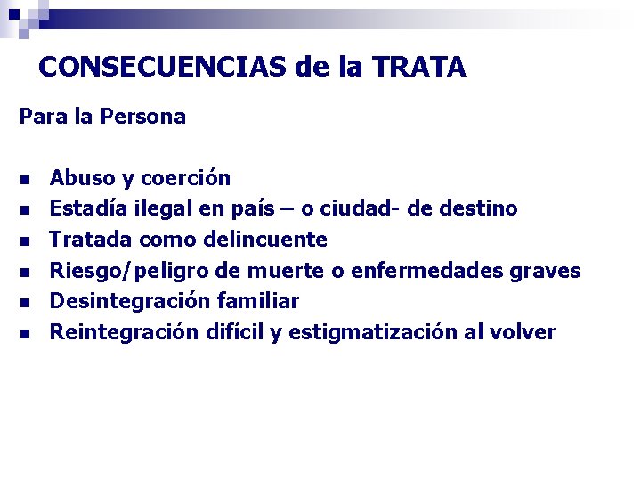 CONSECUENCIAS de la TRATA Para la Persona n n n Abuso y coerción Estadía