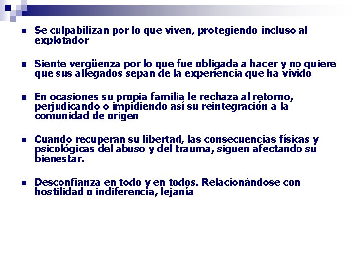 n Se culpabilizan por lo que viven, protegiendo incluso al explotador n Siente vergüenza