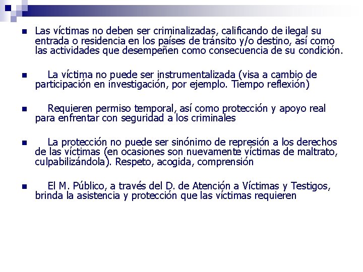 n Las víctimas no deben ser criminalizadas, calificando de ilegal su entrada o residencia