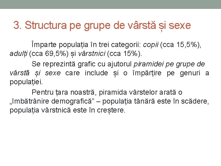 3. Structura pe grupe de vârstă și sexe Împarte populația în trei categorii: copii
