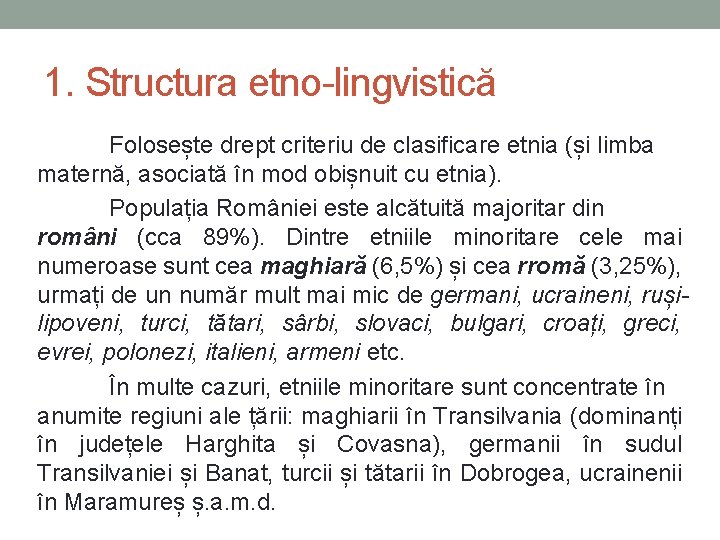 1. Structura etno-lingvistică Folosește drept criteriu de clasificare etnia (și limba maternă, asociată în