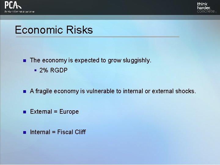 Economic Risks n The economy is expected to grow sluggishly. § 2% RGDP n