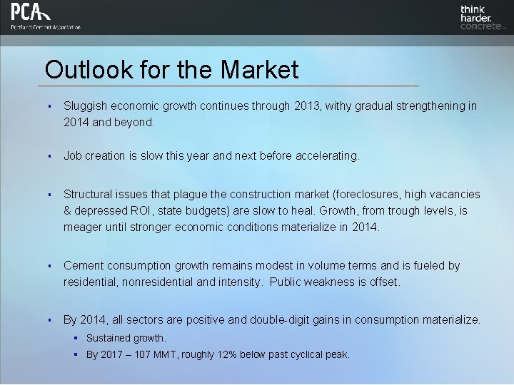 Outlook for the Market § Sluggish economic growth continues through 2013, withy gradual strengthening