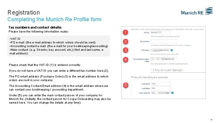 Registration Completing the Munich Re Profile form Tax numbers and contact details: Please have