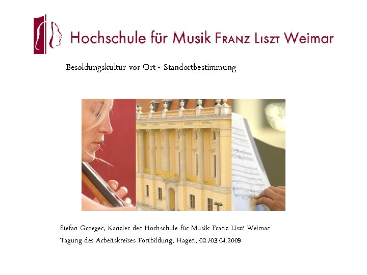 Besoldungskultur vor Ort - Standortbestimmung Stefan Groeger, Kanzler der Hochschule für Musik Franz Liszt