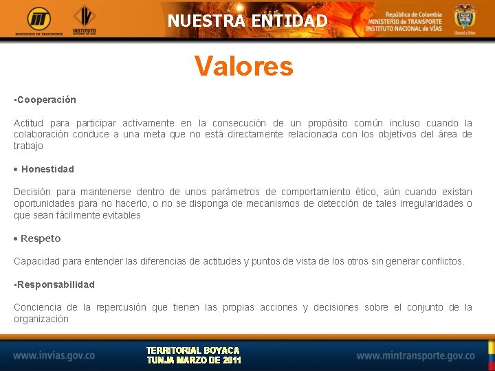 NUESTRA ENTIDAD Valores • Cooperación Actitud para participar activamente en la consecución de un