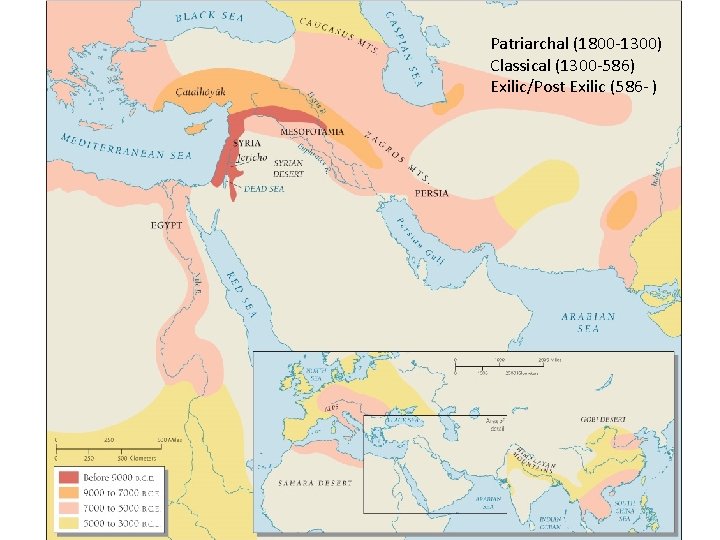 Patriarchal (1800 -1300) Classical (1300 -586) Exilic/Post Exilic (586 - ) 