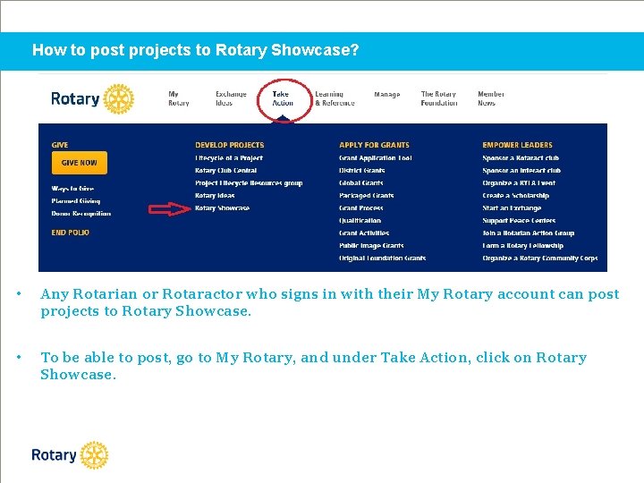 How to post projects to Rotary Showcase? • Any Rotarian or Rotaractor who signs