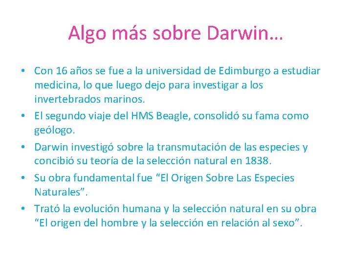 Algo más sobre Darwin… • Con 16 años se fue a la universidad de