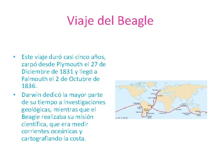 Viaje del Beagle • Este viaje duró casi cinco años, zarpó desde Plymouth el