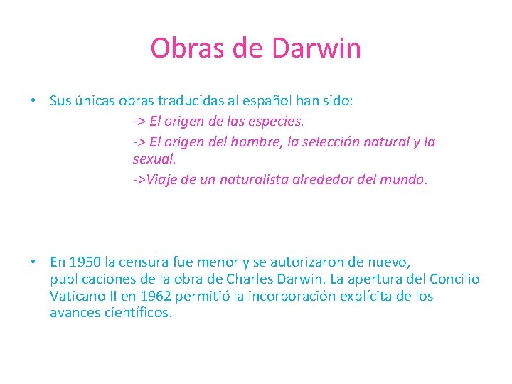 Obras de Darwin • Sus únicas obras traducidas al español han sido: -> El