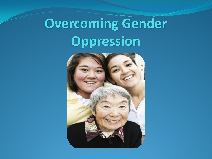 Overcoming Gender Oppression 