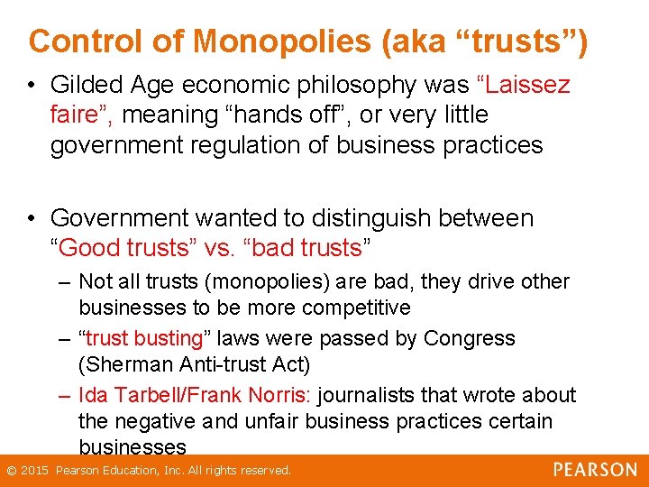 Control of Monopolies (aka “trusts”) • Gilded Age economic philosophy was “Laissez faire”, meaning