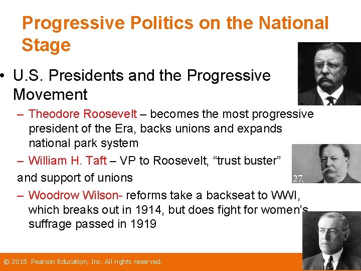 Progressive Politics on the National Stage • U. S. Presidents and the Progressive Movement