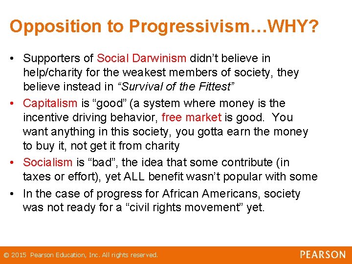 Opposition to Progressivism…WHY? • Supporters of Social Darwinism didn’t believe in help/charity for the