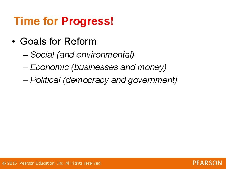 Time for Progress! • Goals for Reform – Social (and environmental) – Economic (businesses