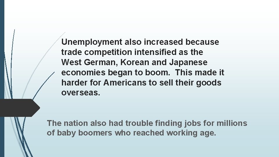 Unemployment also increased because trade competition intensified as the West German, Korean and Japanese