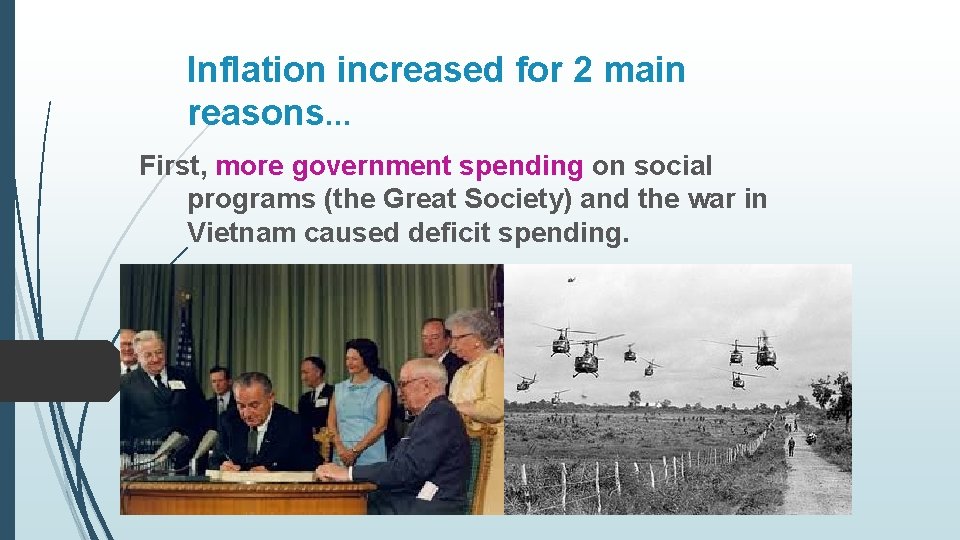 Inflation increased for 2 main reasons… First, more government spending on social programs (the