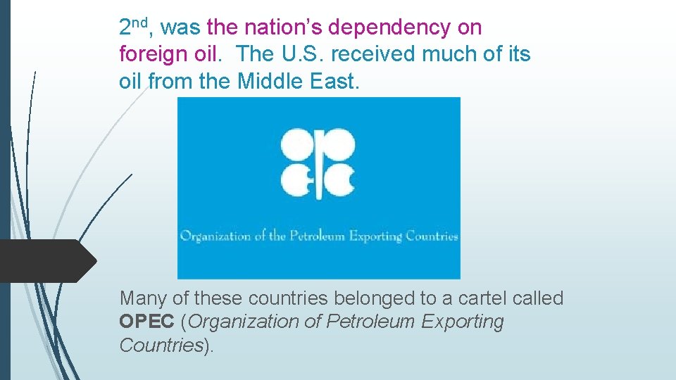 2 nd, was the nation’s dependency on foreign oil. The U. S. received much