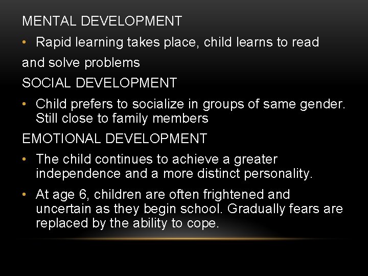 MENTAL DEVELOPMENT • Rapid learning takes place, child learns to read and solve problems