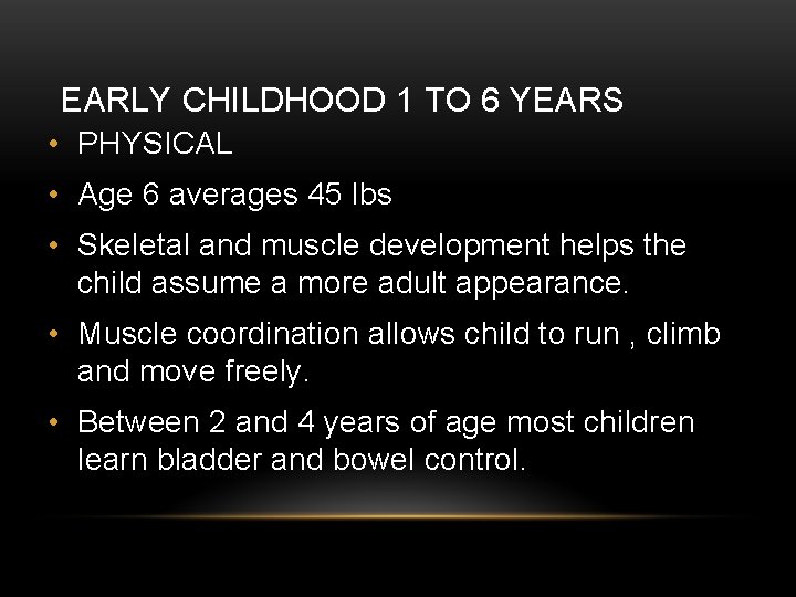 EARLY CHILDHOOD 1 TO 6 YEARS • PHYSICAL • Age 6 averages 45 lbs
