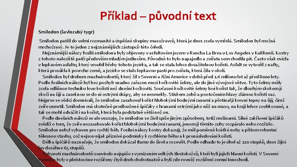 Příklad – původní text Smilodon (šavlozubý tygr) Smilodon patřil do velmi rozmanité a úspěšné