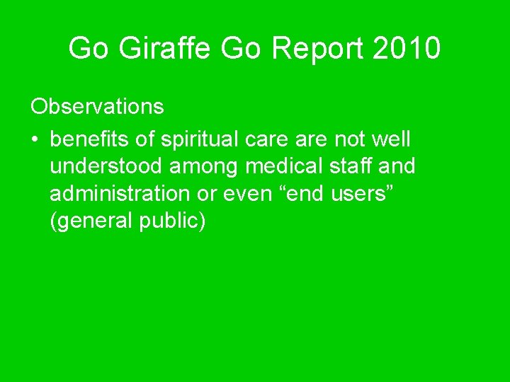 Go Giraffe Go Report 2010 Observations • benefits of spiritual care not well understood