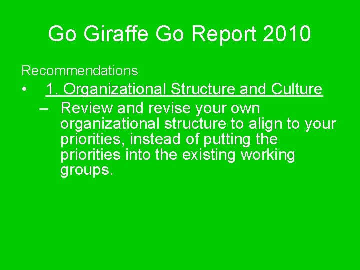 Go Giraffe Go Report 2010 Recommendations • 1. Organizational Structure and Culture – Review