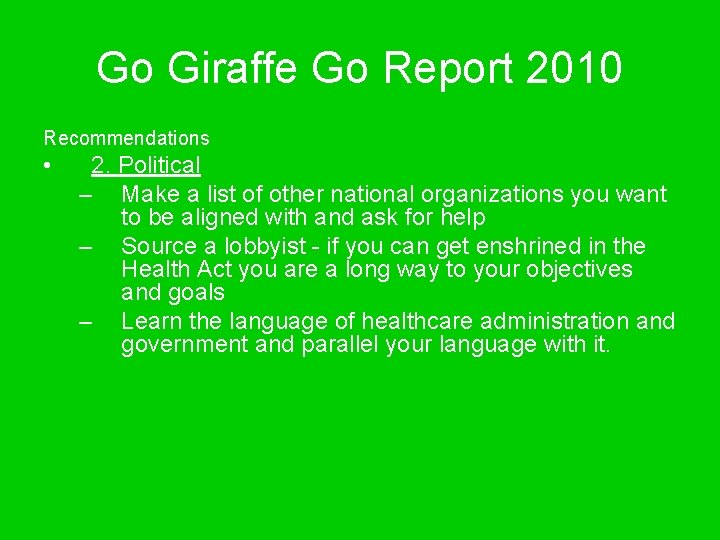 Go Giraffe Go Report 2010 Recommendations • 2. Political – Make a list of