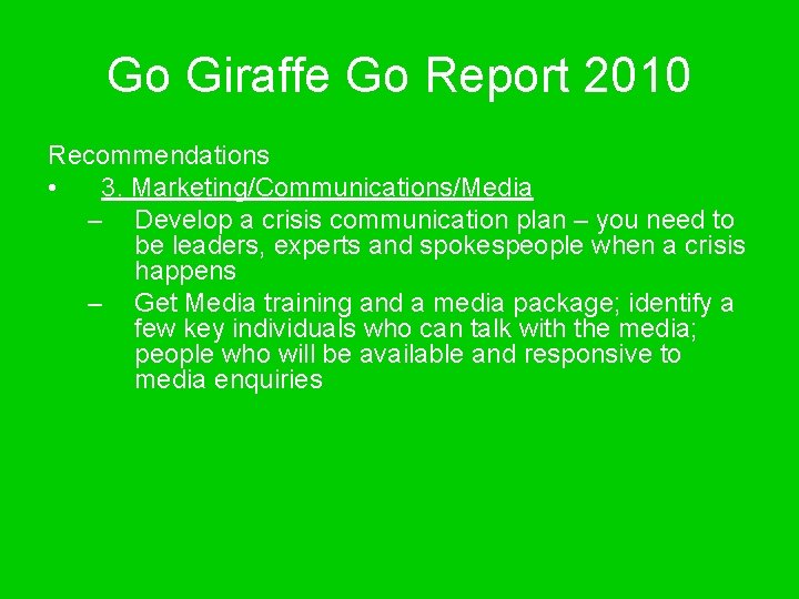 Go Giraffe Go Report 2010 Recommendations • 3. Marketing/Communications/Media – Develop a crisis communication