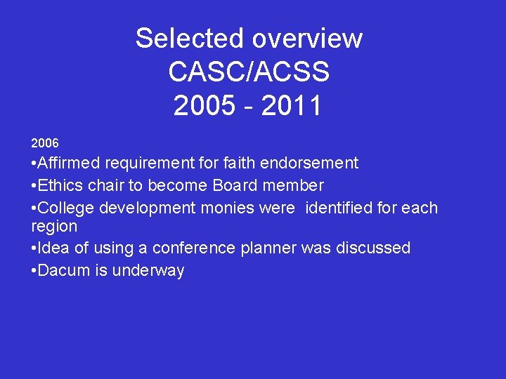 Selected overview CASC/ACSS 2005 - 2011 2006 • Affirmed requirement for faith endorsement •