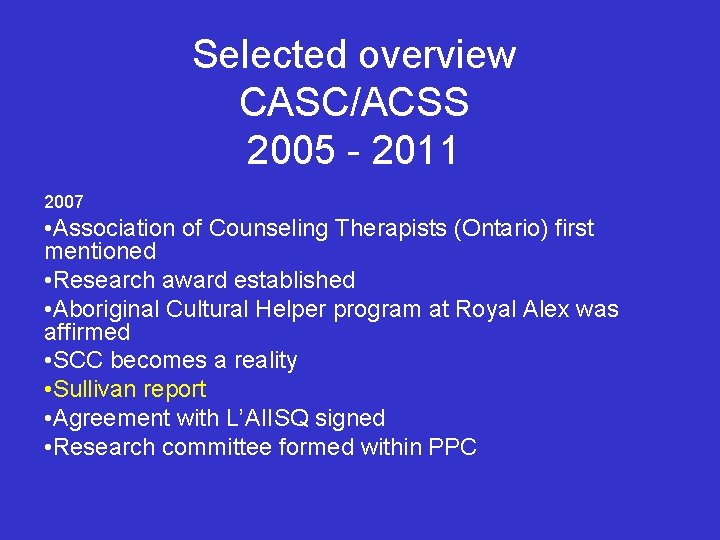 Selected overview CASC/ACSS 2005 - 2011 2007 • Association of Counseling Therapists (Ontario) first