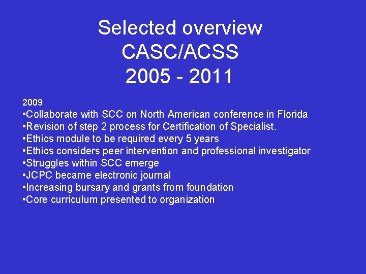 Selected overview CASC/ACSS 2005 - 2011 2009 • Collaborate with SCC on North American