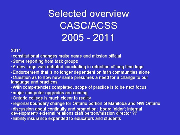 Selected overview CASC/ACSS 2005 - 2011 • constitutional changes make name and mission official