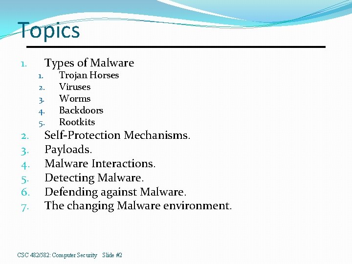 Topics 1. Types of Malware 1. 2. 3. 4. 5. 6. 7. Trojan Horses