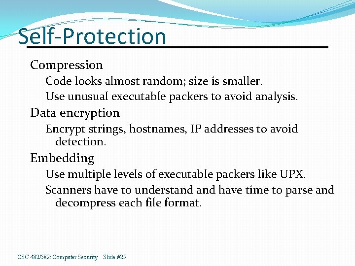 Self-Protection Compression Code looks almost random; size is smaller. Use unusual executable packers to