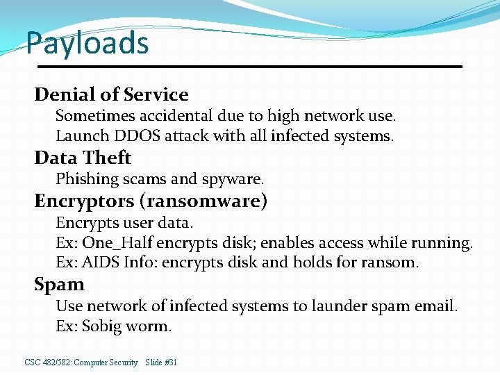 Payloads Denial of Service Sometimes accidental due to high network use. Launch DDOS attack