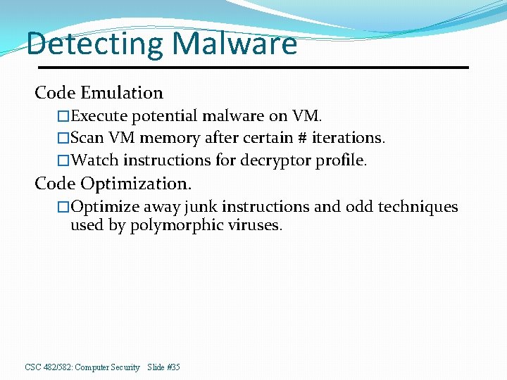 Detecting Malware Code Emulation �Execute potential malware on VM. �Scan VM memory after certain