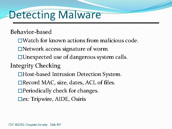 Detecting Malware Behavior-based �Watch for known actions from malicious code. �Network access signature of