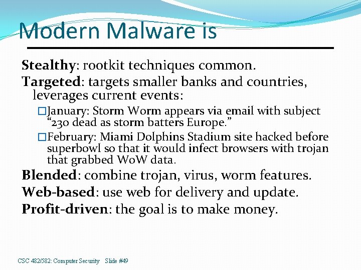 Modern Malware is Stealthy: rootkit techniques common. Targeted: targets smaller banks and countries, leverages