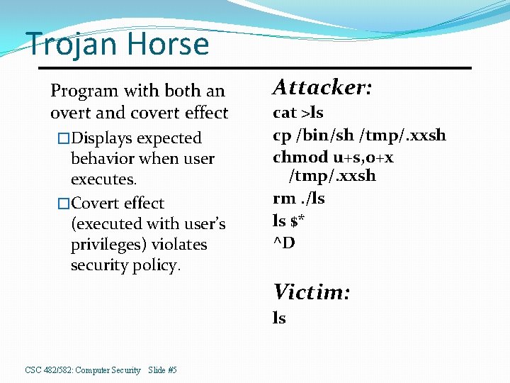 Trojan Horse Program with both an overt and covert effect �Displays expected behavior when