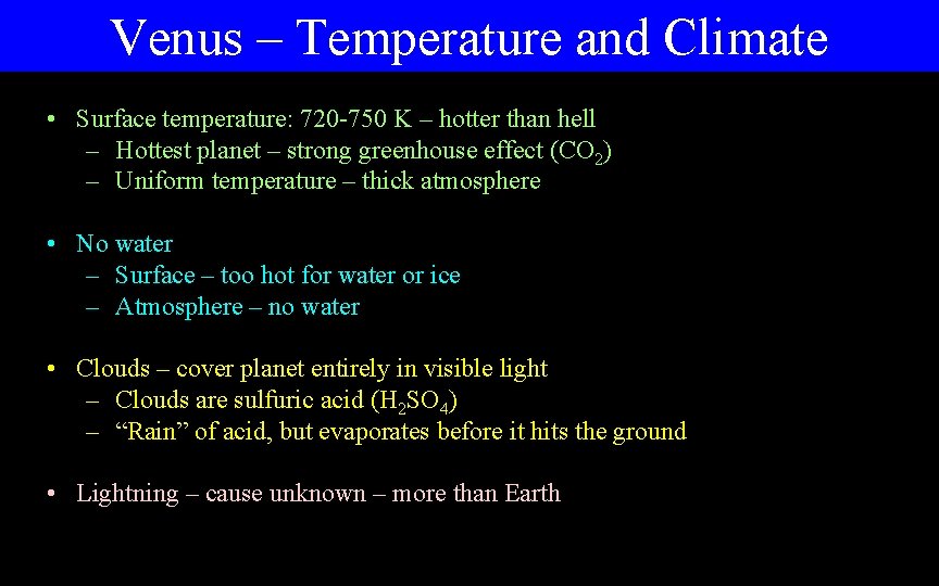 Venus – Temperature and Climate • Surface temperature: 720 -750 K – hotter than