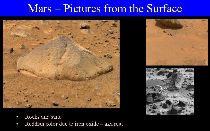 Mars – Pictures from the Surface • • Rocks and sand Reddish color due