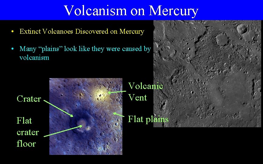 Volcanism on Mercury • Extinct Volcanoes Discovered on Mercury • Many “plains” look like