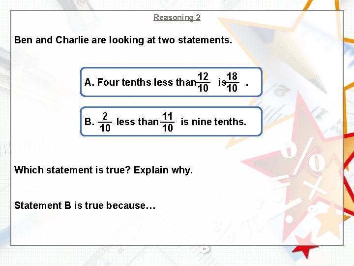 Reasoning 2 Ben and Charlie are looking at two statements. A. Four tenths less