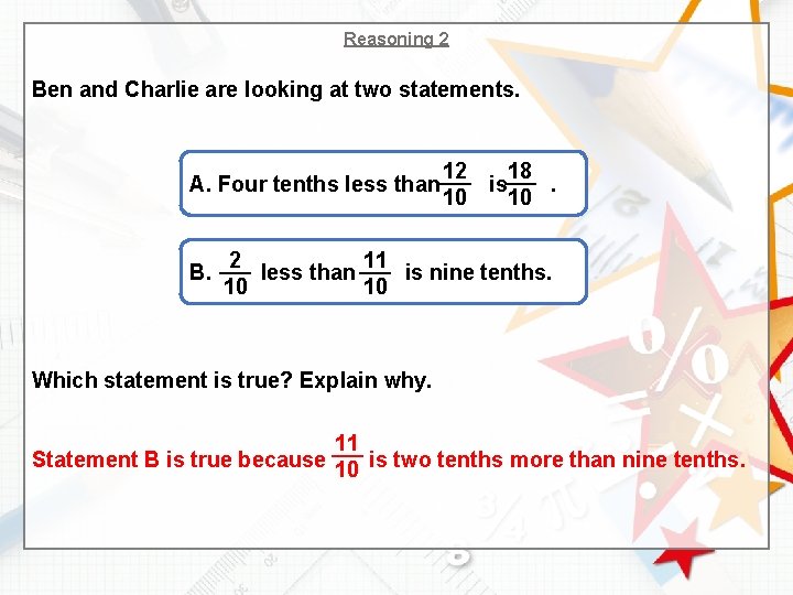 Reasoning 2 Ben and Charlie are looking at two statements. A. Four tenths less