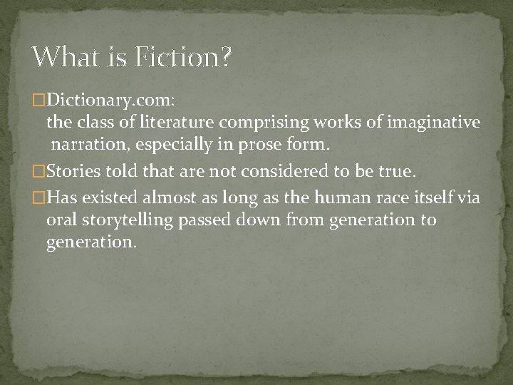 What is Fiction? �Dictionary. com: the class of literature comprising works of imaginative narration,