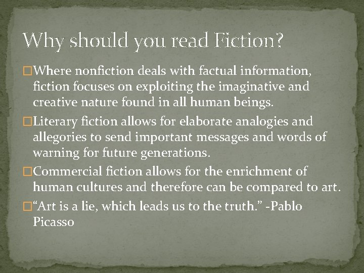 Why should you read Fiction? �Where nonfiction deals with factual information, fiction focuses on