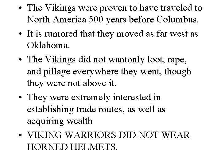  • The Vikings were proven to have traveled to North America 500 years