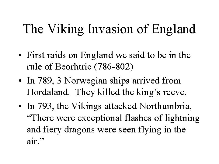 The Viking Invasion of England • First raids on England we said to be
